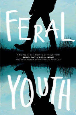 Feral Youth - Hutchinson, Shaun David, and Young, Suzanne, and Nijkamp, Marieke