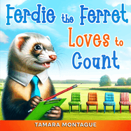 Ferdie the Ferret Loves to Count: Learn to Count From 1-20 With Entertaining Rhymes and Colorful Pictures