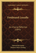 Ferdinand Lassalle: As A Social Reformer (1893)