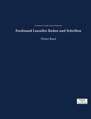Ferdinand Lassalles Reden und Schriften: Dritter Band - Bernstein, Eduard, and Lassalle, Ferdinand
