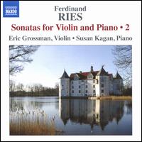 Ferdinand Ries: Sonatas for Violin and Piano, Vol. 2 - Eric Grossman (violin); Susan Kagan (piano)