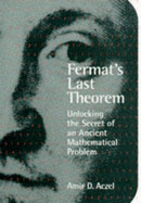 Fermat's Last Theorem: Unlocking the Secret of an Ancient Mathematical Problem - Azcel, Amir D.