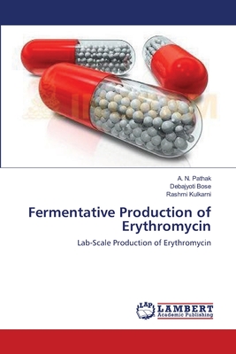 Fermentative Production of Erythromycin - Pathak, A N, and Bose, Debajyoti, and Kulkarni, Rashmi