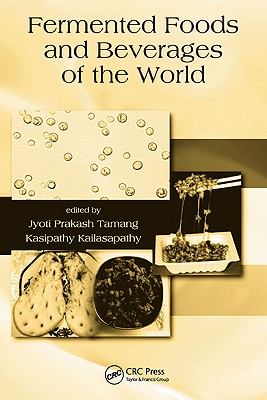 Fermented Foods and Beverages of the World - Tamang, Jyoti Prakash (Editor), and Kailasapathy, Kasipathy (Editor)