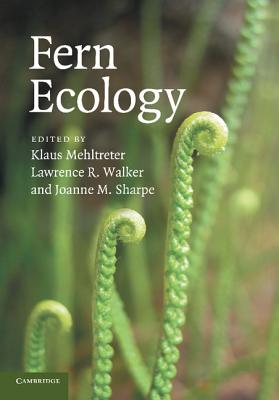 Fern Ecology - Mehltreter, Klaus (Editor), and Walker, Lawrence R (Editor), and Sharpe, Joanne M (Editor)