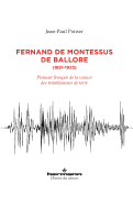 Fernand de Montessus de Ballore, 1851-1923: Pionnier Francais de La Science Des Tremblements de Terre
