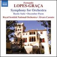 Fernando Lopes-Graa: Symphony for Orchestra; Rustic Suite; December Poem - Royal Scottish National Orchestra; Alvaro Cassuto (conductor)