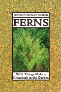 Ferns: Wild Things Make a Comeback in the Garden - Burrell, Charles Colston