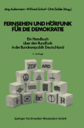 Fernsehen Und Horfunk Fur Die Demokratie: Ein Handbuch Uber Den Rundfunk in Der Bundesrepublik Deutschland