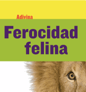 Ferocidad Felina (Fiercely Feline): Le?n (Lion)