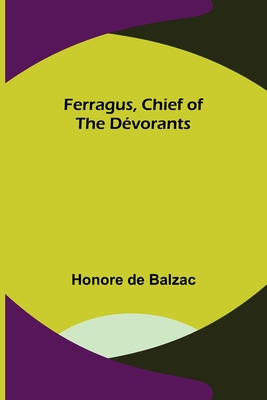 Ferragus, Chief of the Dvorants - De Balzac, Honore