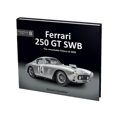 Ferrari 250 GT Swb: The Remarkable History of 2689 - Heseltine, Richard