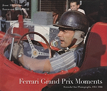 Ferrari Grand Prix Moments: Formula One Photographs, 1954-1966