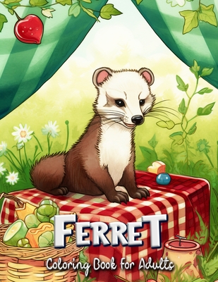 Ferret Coloring Book for Adults: Featuring Adorable Ferrets in Different Settings and Scenes - Seidel, Laura