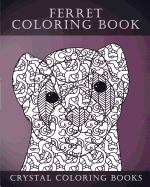 Ferret Colouring Book for Adults: A Stress Relief Adult Coloring Book Containing 30 Ferret Patterns.