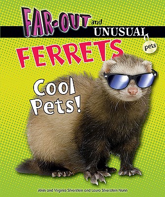 Ferrets: Cool Pets! - Silverstein, Alvin, Dr., and Silverstein, Virginia, Dr., and Silverstein Nunn, Laura