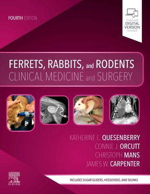 Ferrets, Rabbits, and Rodents: Clinical Medicine and Surgery - Quesenberry, Katherine, and Mans, Christoph, and Orcutt, Connie