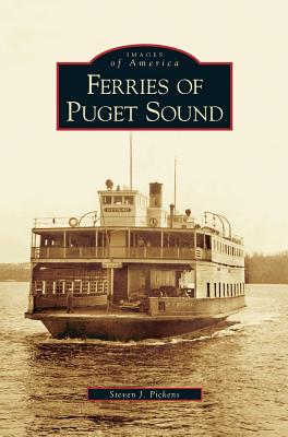 Ferries of Puget Sound - Pickens, Steven J