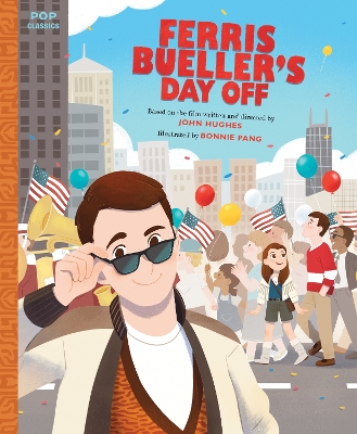 Ferris Bueller's Day Off: The Classic Illustrated Storybook - Pang, Bonnie