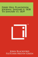 Ferry Hill Plantation Journal, January 4, 1838 To January 15, 1839