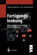 Fertigungslenkung: Planung Und Steuerung Des Ablaufs Der Diskreten Fertigung