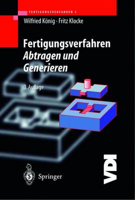 Fertigungsverfahren 3: Abtragen Und Generieren - Klocke, Fritz, and Kvnig, Wilfried, and Kc6nig, Wilfried