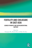 Fertility and Childcare in East Asia: Gender Dynamics and Intergenerational Support