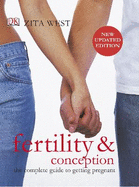 Fertility and Conception: The Complete Guide to Getting Pregnant