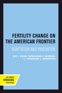 Fertility Change on the American Frontier: Adaptation and Innovation Volume 5