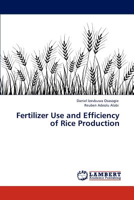 Fertilizer Use and Efficiency of Rice Production - Osasogie, Daniel Izevbuwa, and Alabi, Reuben Adeolu