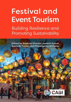 Festival and Event Tourism: Building Resilience and Promoting Sustainability - Sharma, Anukrati, Dr. (Editor), and Kumar, Jeetesh, Dr. (Editor), and Turaev, Bakhodir, Professor (Editor)