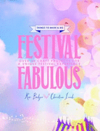 Festival Fabulous: 45 Craft & Styling Projects for a Unique Festival Experience