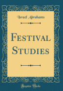 Festival Studies (Classic Reprint)