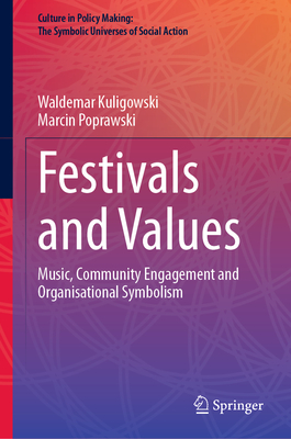 Festivals and Values: Music, Community Engagement and Organisational Symbolism - Kuligowski, Waldemar, and Poprawski, Marcin