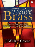 Festive Brass: Flexible Concertato-Style Hymn Settings for Organ and Brass