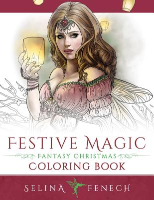 Festive Magic - Fantasy Christmas Coloring Book - Fenech, Selina