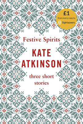 Festive Spirits: Three Christmas Stories - Atkinson, Kate