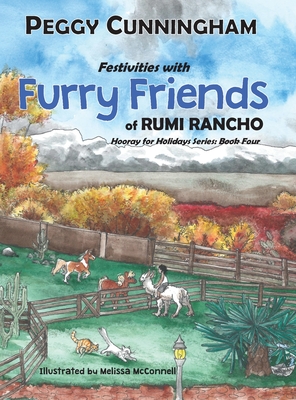 Festivities with Furry Friends of Rumi Rancho: Hooray for Holidays Series: Book Four - Cunningham, Peggy