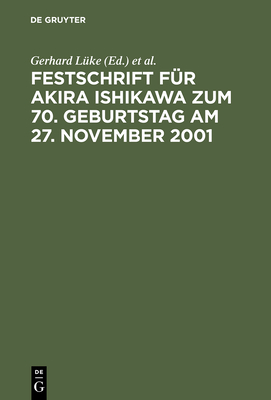 Festschrift Fr Akira Ishikawa Zum 70. Geburtstag Am 27. November 2001 - Lke, Gerhard (Editor), and Mikami, Takehiko (Editor), and Prtting, Hanns (Editor)