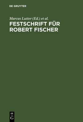 Festschrift F?r Robert Fischer - Lutter, Marcus (Editor), and Stimpel, Walter (Editor), and Wiedemann, Herbert (Editor)