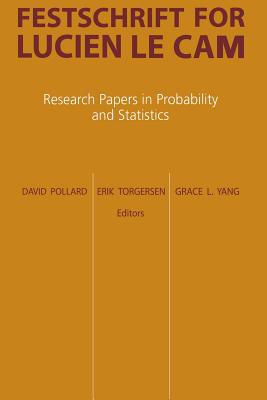 Festschrift for Lucien Le CAM: Research Papers in Probability and Statistics - Pollard, David, Professor (Editor), and Torgersen, Erik (Editor), and Yang, Grace L (Editor)