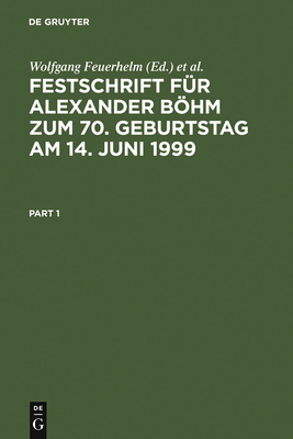 Festschrift Fur Alexander Bohm Zum 70. Geburtstag Am 14. Juni 1999 - Feuerhelm, Wolfgang (Editor), and Schwind, Hans-Dieter (Editor), and Bock, Michael (Editor)