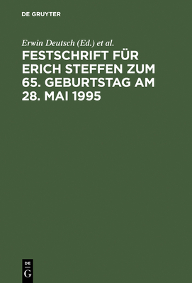 Festschrift Fur Erich Steffen Zum 65. Geburtstag Am 28. Mai 1995: Der Schadensersatz Und Seine Deckung - Deutsch, Erwin (Editor), and Klingm?ller, Ernst (Editor), and Kullmann, Hans Josef (Editor)