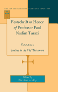 Festschrift in Honor of Professor Paul Nadim Tarazi- Volume 1: Studies in the Old Testament