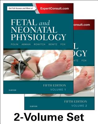 Fetal and Neonatal Physiology, 2-Volume Set - Polin, Richard, MD, and Abman, Steven H, MD, and Rowitch, David H, MD, Scd