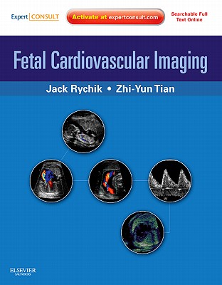Fetal Cardiovascular Imaging - Rychik, Jack, and Tian, Zhiyun, MD