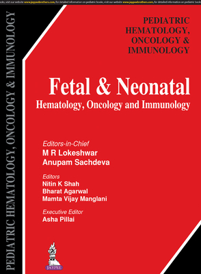 Fetal & Neonatal Hematology, Oncology and Immunology - Lokeshwar, MR, and Sachdeva, Anupam