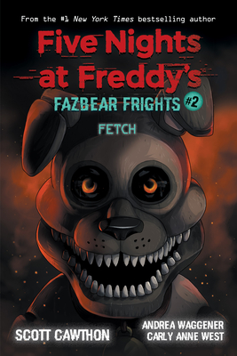 Fetch: An Afk Book (Five Nights at Freddy's: Fazbear Frights #2): Volume 2 - Cawthon, Scott, and West, Carly Anne, and Waggener, Andrea