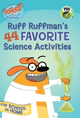 Fetch! with Ruff Ruffman: Ruff Ruffman's 44 Favorite Science Activities - Candlewick Press