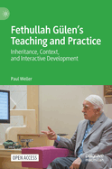 Fethullah Gulen's Teaching and Practice: Inheritance, Context, and Interactive Development